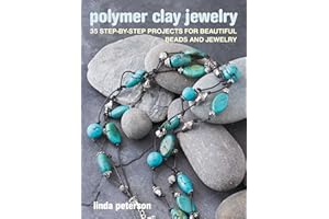 Polymer Clay Jewelry: 35 step-by-step projects for beautiful beads and jewelry