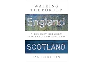 Walking the Border: A Journey Between Scotland and England