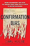 Confirmation Bias: Inside Washington's War Over the Supreme Court, from Scalia's Death to Justice Kavanaugh
