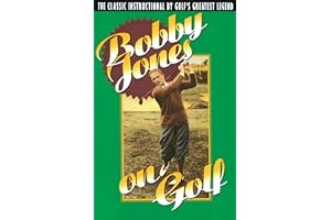 Bobby Jones on Golf: The Classic Instructional by Golf's Greatest Legend