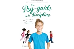 Le psy-guide de la discipline: Pour les enfants de 0 à 10 ans (NON CLASSE) (French Edition)