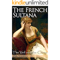 The French Sultana (The Veil and the Crown, Book 2) book cover The French Sultana (The Veil and the Crown, Book 2) book cover