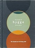 The Book of Hygge: The Danish Art of Contentment, Comfort, and
