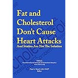 Fat and Cholesterol Don’t Cause Heart Attacks and Statins Are Not The Solution