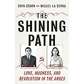 The Shining Path: Love, Madness, and Revolution in the Andes
