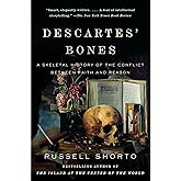 Descartes' Bones: A Skeletal History of the Conflict Between Faith and Reason