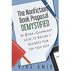 The Nonfiction Book Proposal Demystified: An Easy-Schmeasy Guide to Writing a Business Plan for Your Book