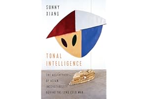 Tonal Intelligence: The Aesthetics of Asian Inscrutability During the Long Cold War