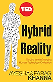 Hybrid Reality: Thriving in the Emerging Human-Technology Civilization (TED Books Book 15)