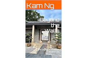 Beyond the Walls: The Legacy of Kowloon Walled City (Hong Kong History Book 2)
