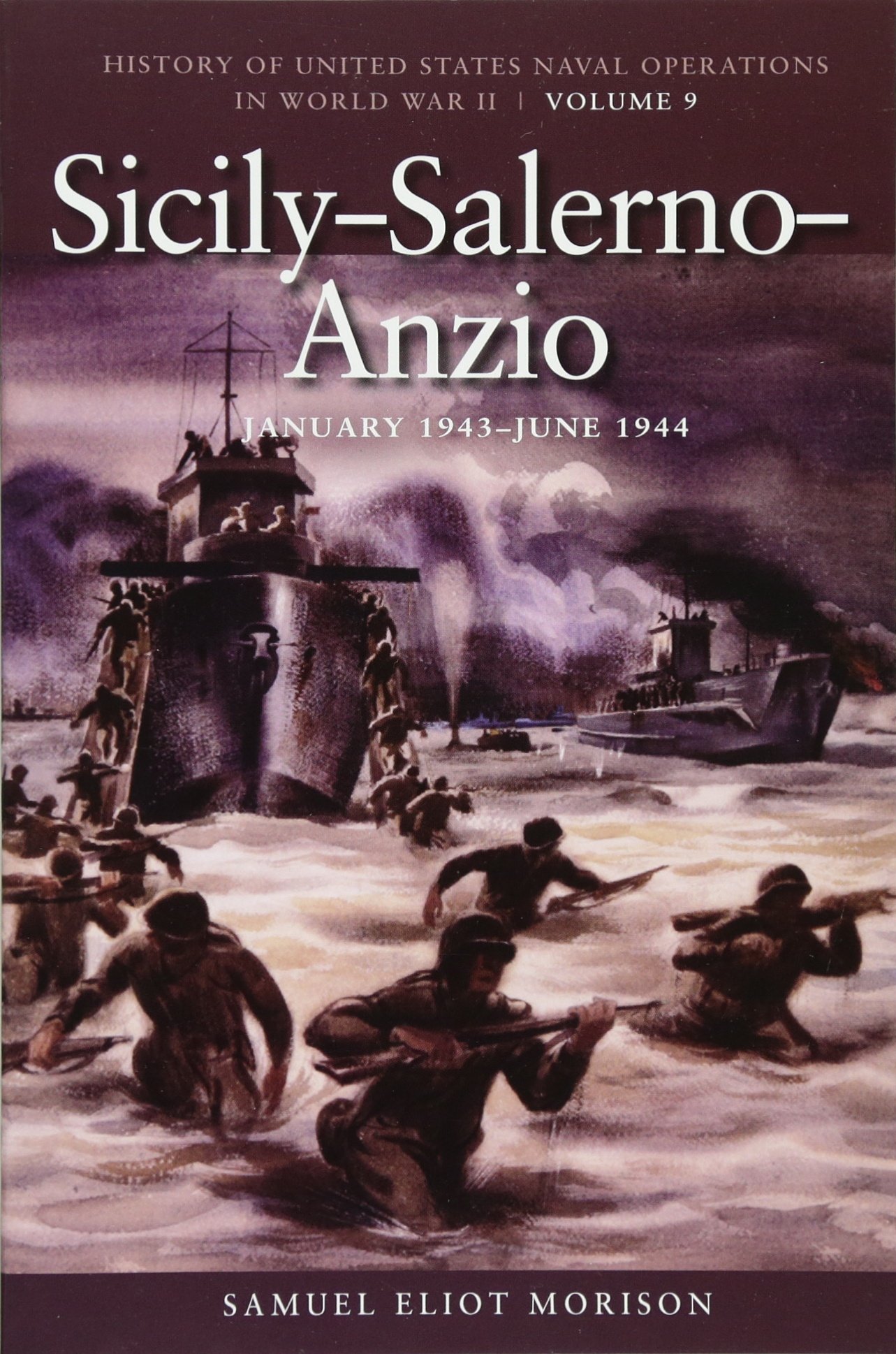 Sicily Salerno Anzio June 1943 June 1944 History Of United States Naval Operations In World War Ii Volume 9 History Of United States Naval Operations In World War Ii Paperback Morison Samuel Eliot 9781591145752 Amazon Com
