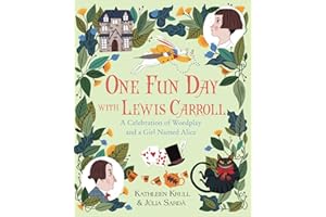 One Fun Day with Lewis Carroll: A Celebration of Wordplay and a Girl Named Alice