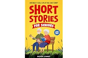 Unforgettable Uplifting and Funny Short Stories for Seniors: Do you miss the kind of storytelling that made you feel somethin