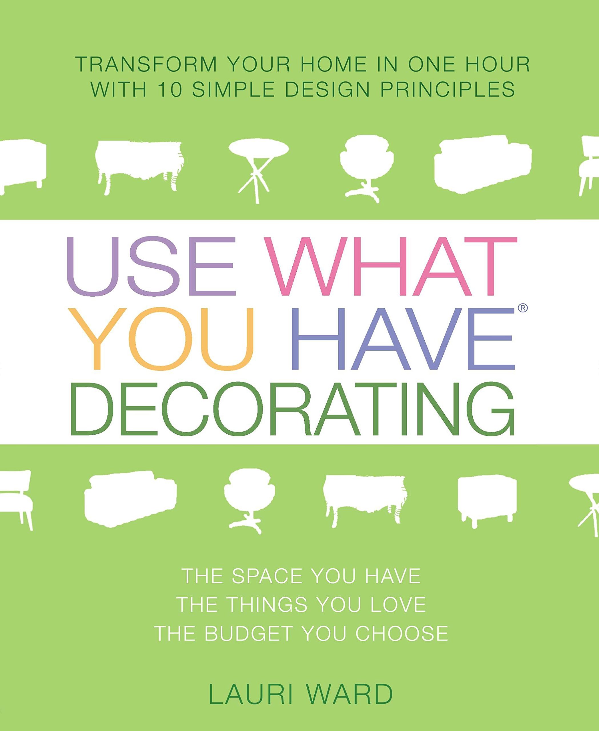 Use What You Have Decorating Transform Your Home In One Hour With