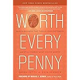Worth Every Penny: Build a Business That Thrills Your Customers and Still Charge What You're Worth