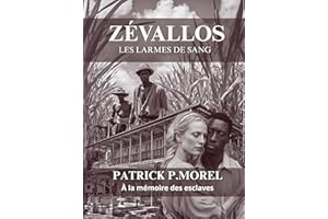Zévallos, les larmes de sang : Roman historique sur l'esclavage en Guadeloupe (French Edition)