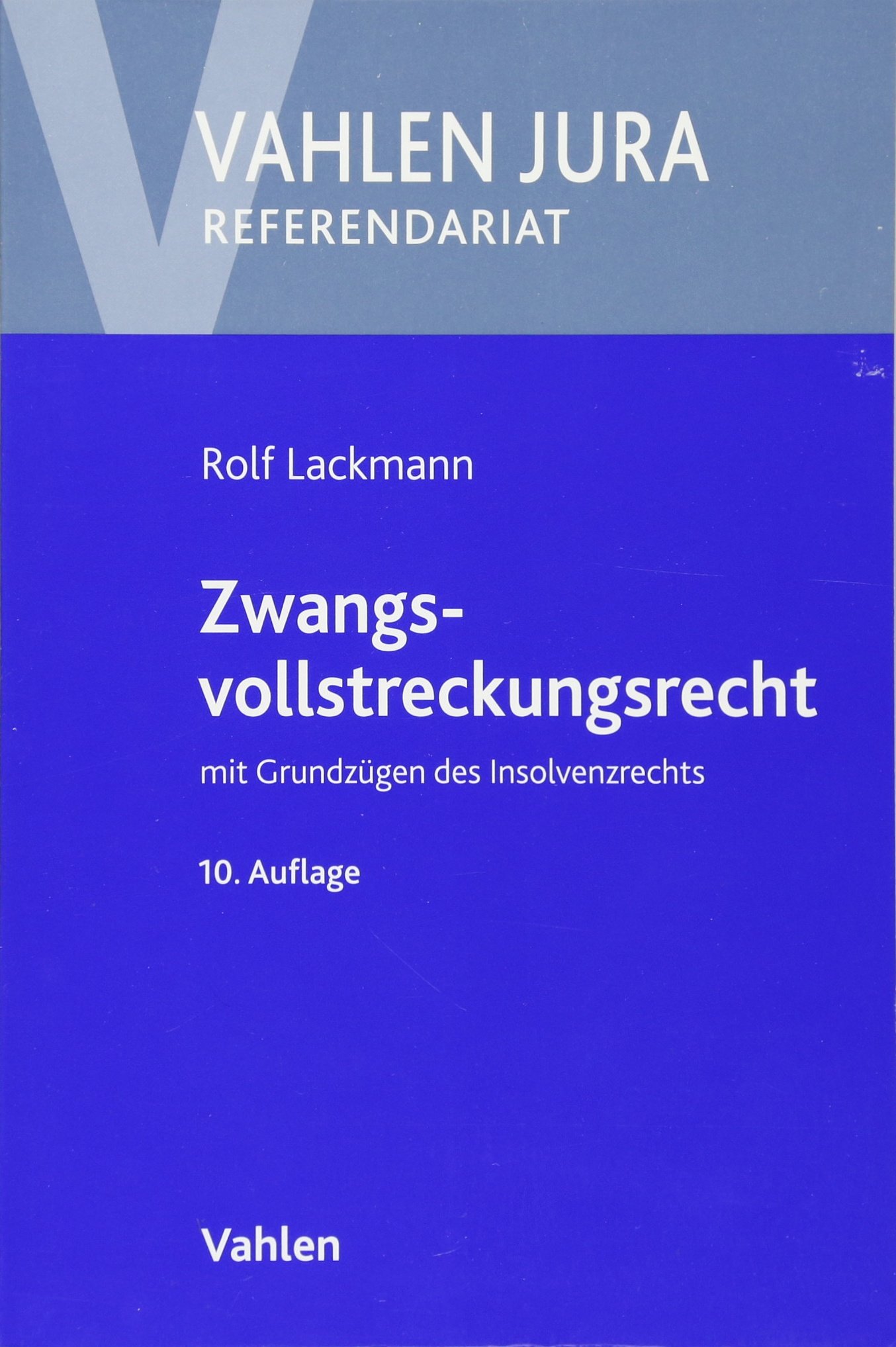 Zwangsvollstreckungsrecht Mit Grundzugen Des Insolvenzrechts Vahlen Jura Referendariat Amazon De Lackmann Rolf Bucher