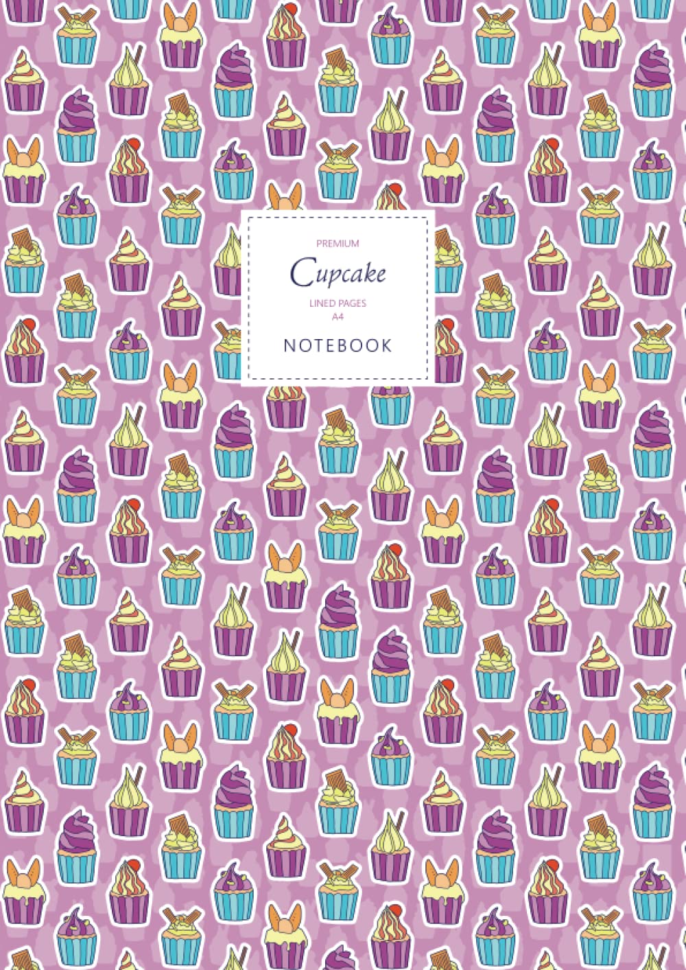 Cupcakes Notebook - Lined Pages - A4 - Premium: (Pink Edition) Fun notebook 192 lined pages (A4 / 8.27x11.69 inches / 21x29.7cm)