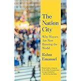The Nation City: Why Mayors Are Now Running the World