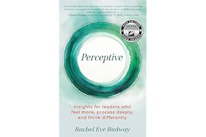 Perceptive: Insights for leaders who feel more, process deeply, and think differently