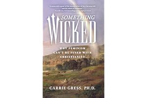 Something Wicked: Why Feminism Can't Be Fused with Christianity