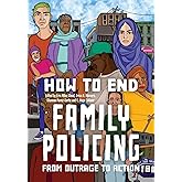 How to End Family Policing: From Outrage to Action