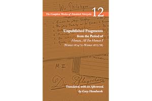 Unpublished Fragments from the Period of Human, All Too Human I (Winter 1874/75–Winter 1877/78): Volume 12 (The Complete Works of Friedrich Nietzsche)