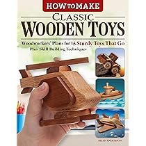 Wooden Dinky Toys: Simple Techniques & Complete Plans to Build 18