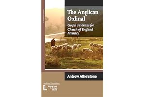 The Anglican Ordinal: Gospel Priorities for Church of England Ministry (11) (Anglican Foundations)