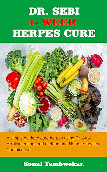 Dr Sebi One Week Cure For Herpes A Simple Guide To Cure Herpes Using Dr Sebi Alkaline Eating Food Method And Home Remedies Combination Kindle Edition By Tambwekar Sonal Religion Spirituality