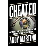 Cheated: The Inside Story of the Astros Scandal and a Colorful History of Sign Stealing