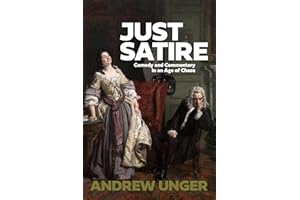 Just Satire: Comedy and Commentary in an Age of Chaos