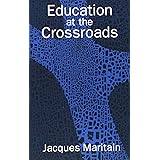 Education at the Crossroads (The Terry Lectures Series)