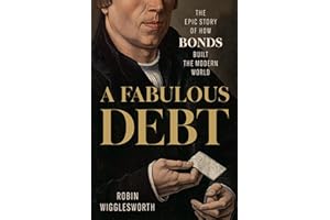 A Fabulous Debt: The Epic Story of How Bonds Built the Modern World