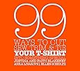99 Ways to Cut, Sew, Trim, and Tie Your T-Shirt into Something Special