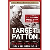 Target Patton: The Plot to Assassinate General George S. Patton (World War II Collection)