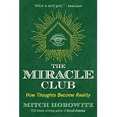 The Miracle Club: How Thoughts Become Reality