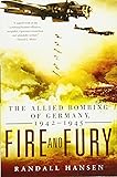 Fire and Fury: The Allied Bombing of Germany, 1942-1945
