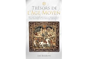 Trésors de l'Âge Moyen: De l'art paléochrétien à la Renaissance, une histoire de l'esthétique médiévale (Easy History Françai