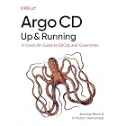 Argo CD: Up and Running: A Hands-On Guide to GitOps and Kubernetes