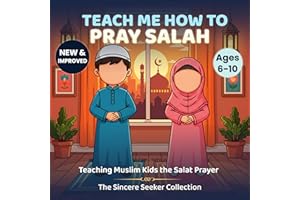 Teach Me How to Pray Salah: Teaching Muslim Kids the Salat Prayer (Islamic Books for Kids | Fun & Educational Islamic Series)