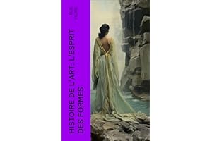 Histoire de l'Art: L'Esprit des formes (French Edition)