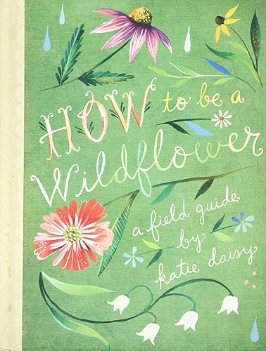 Download How to Be a Wildflower: A Field Guide PDF