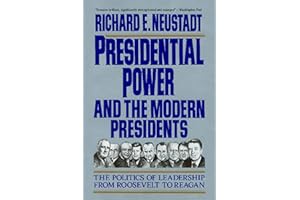 Presidential Power and the Modern Presidents: The Politics of Leadership from Roosevelt to Reagan