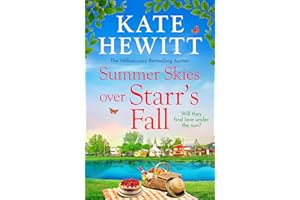 Summer Skies Over Starr's Fall: The BRAND NEW small town romance full of sunshine from million-copy bestseller Kate Hewitt fo