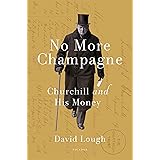 No More Champagne: Churchill and His Money