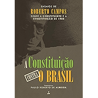 A Constituição contra o Brasil: Ensaios de Roberto Campos sobre a Constituinte e a Constituição de 1988 (Portuguese… book cover A Constituição contra o Brasil: Ensaios de Roberto Campos sobre a Constituinte e a Constituição de 1988 (Portuguese… book cover
