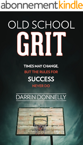 Download Old School Grit: Times May Change, But the Rules for Success Never Do (Sports for the Soul Book 2) (English Edition) PDF