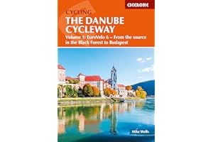 The Danube Cycleway Volume 1: EuroVelo 6 - From the source in the Black Forest to Budapest
