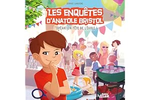 Les enquêtes d'Anatole Bristol 15 - Opération fête de l’école !